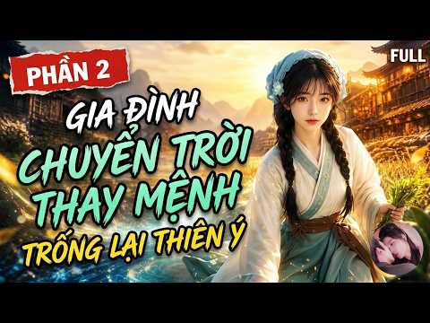 Phần 2: Được nhị thúc cứu, nữ chính dẫn cả nhà làm giàu