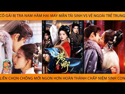 Cô Gái Bị Tra Nam Hại Tái Sinh Vs Vẻ Trẻ Trung Liền Chọn Ck Mới NgonHơn Hoàn Thành ChấpNiệm Sinh Con