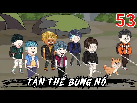 Tập 53 | Tận Thế Bùng Nổ - Bạch Tiên Sinh