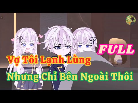 FULL - Vợ Tôi Lạnh Lùng Nhưng Chỉ Bên Ngoài Thôi  |  Bò Review