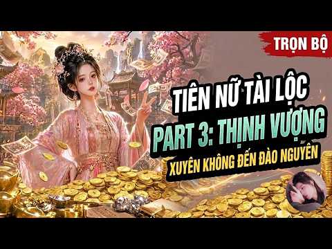 Phần 3: Mang hàng Tỷ Tiền Tham Ô Về Hiện Đại, Muốn Chết Cũng Không Được Vì Lại Thành Đại Thiện Nhân