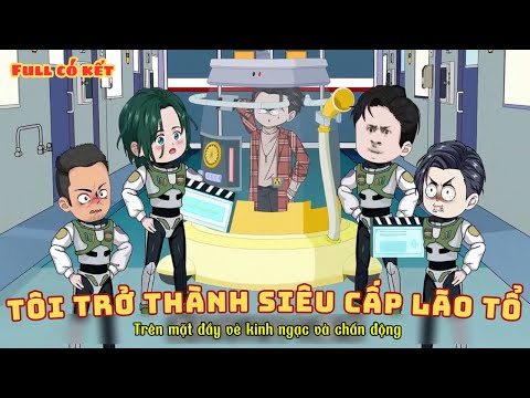 [ Full Có Kết ] Tôi Trở Thành Siêu Cấp Lão Tổ Sau 1000 Năm Ngủ Đông