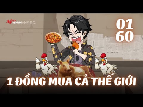 Full 1 - 60 | 1 Đồng Mua Cả Thế Giới | Gà Review