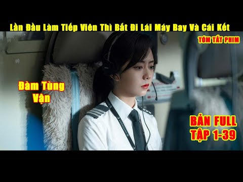 Lần Đầu Làm Tiếp Viên Thì Bắt Đi Lái Máy Bay Và Cái Kết | Review Phim Hay