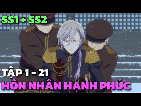 "Cuộc Hôn Nhân Hạnh Phúc Của Tôi " SS1 + SS2 | Tập 1 - 21 | Tóm Tắt Anime