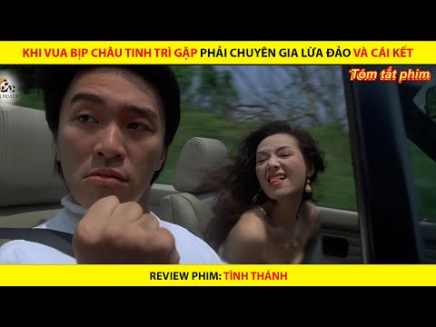 KHI VUA BỊP CHÂU TINH TRÌ GẶP PHẢI CHUYÊN GIA LỪA ĐẢO VÀ CÁI KẾT ||  REVIEW PHIM TÌNH THÁNH