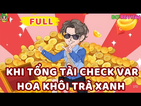 Full Bộ | Khi Tổng Tài Check Var Hoa Khôi Trà Xanh | Bơ Rì Viu Official