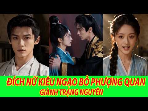 Đích Nữ Kiêu Ngạo Bỏ Phượng Quan, Giành Trạng Nguyên - Trọn Bộ