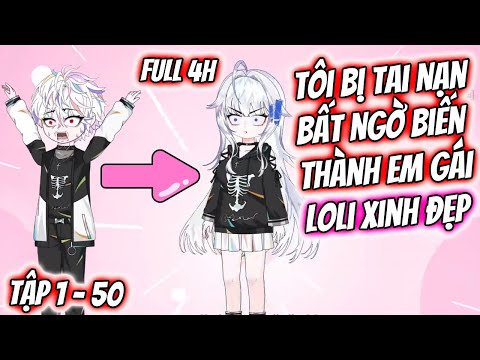 Tôi Bị Tai Nạn Bất Ngờ Biến Thành Em Gái Loli Xinh Đẹp Tập 1 - 50 | TTD Vietsub