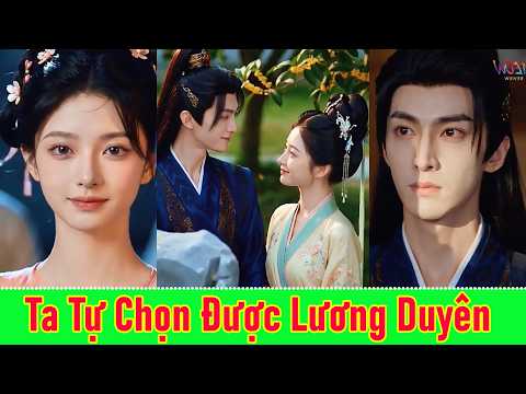 Ta Tự Chọn Được Lương Duyên - Full | Để trốn khỏi số phận bị cha ruột bán vào lầu xanh