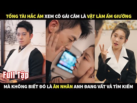 Tổng Tài hắc ám xem cô gái Câm là "vật làm ấm giường" mà không biết rằng đó là ân nhân anh đang tìm
