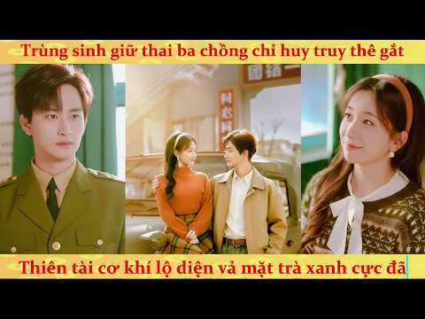 Thập niên: Vợ chỉ huy trùng sinh 80 quyết ly hôn giữ thai ba, chồng lạnh lùng hóa cuồng thê