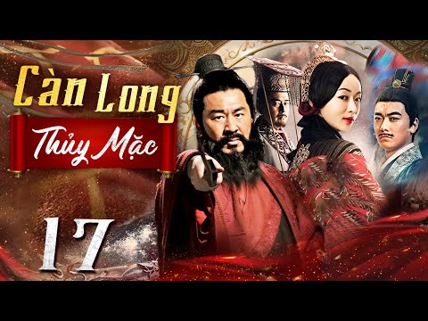 Càn Long Thủy Mặc - Tập 17 (Thuyết minh) Phim bộ Cổ Trang Trung Quốc Hay
