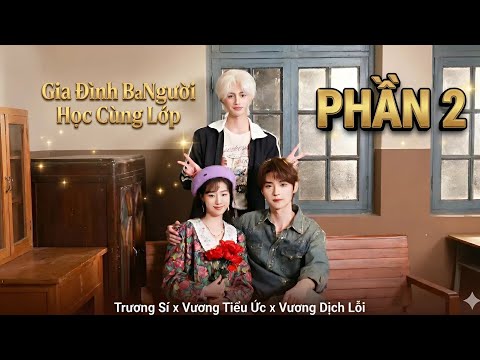 Review Phim: Gia Đình Ba Người Học Cùng Lớp (Phần 2)