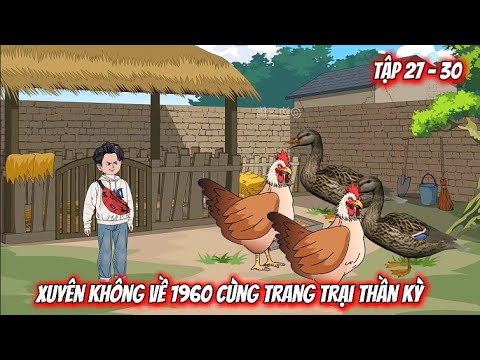 Full Tập 25 - 30 | Xuyên Không Về 1960 Cùng Trang Trại Thần Kỳ | Vietsub Tái Sinh