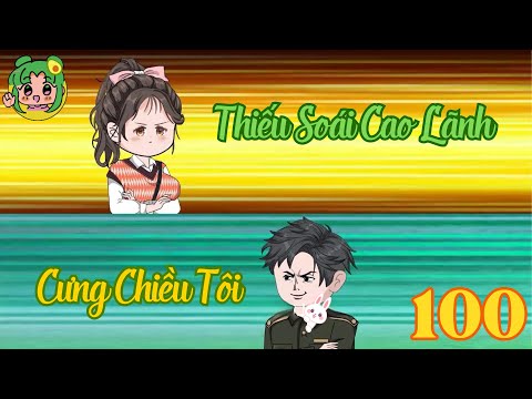TẬP 100 - Thiếu Soái Cao Lãnh Cưng Chiều Tôi | Bơ Review