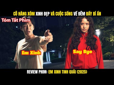 Review Phim: Cô Hàng Xóm Xinh Đẹp Và Cuộc Sống Về Đêm Đầy Bí Ẩn | Em Xinh Tinh Quái