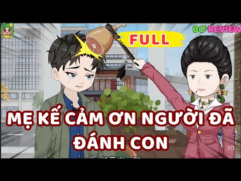 Full Bộ | MẸ KẾ, CẢM ƠN NGƯỜI ĐÃ ĐÁNH CON | Bơ Rì Viu Official