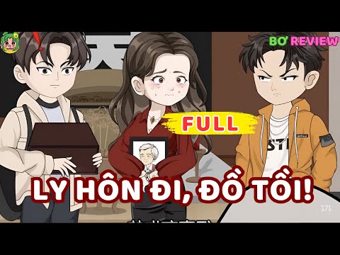 Full Bộ | Ly Hôn Đi, Đồ Tồi! | Bơ Rì Viu Official