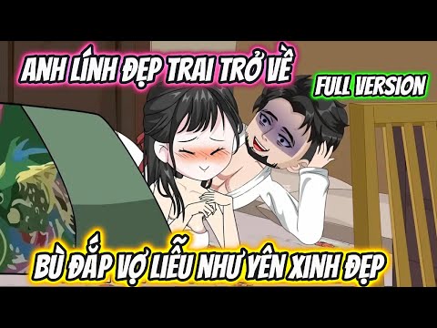 Anh Lính Đẹp Trai Trở Về Bù Đắp Vợ Liễu Như Yên Xinh Đẹp Full Version