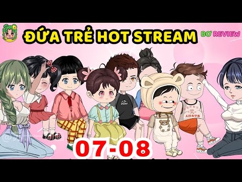 TẬP 07-08 | Đứa Trẻ Hot Stream | Bơ Rì Viu Official