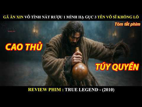 [Review Phim] Gã Ăn Mày Vô Tình Say Xỉn 1 Mình Hạ 3 Tên Võ Sĩ Khổng Lồ Sàn Đấu Ngầm