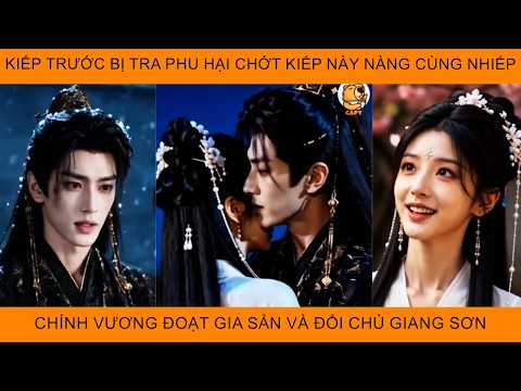 Kiếp Trước Bị Tra Phu Hại Chớt Kiếp Này Nàng Cùng Nhiếp Chính Vương Đoạt Gia Sản Và Đổi Chủ GiangSơn