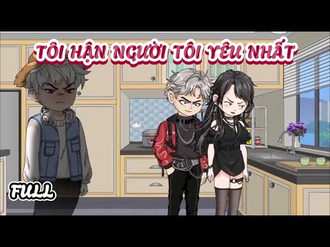 (Full) Tôi Hận Người Tôi Yêu Nhất | Cày phim đến 2h sáng