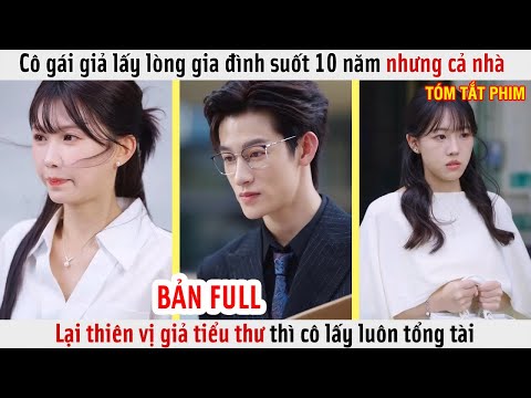 Cô Gái Lấy Lòng Gia Đình Suốt 10 Năm Nhưng Cả Nhà Lại Thiên Vị Giả Tiểu Thư Thì Cô Lấy Luôn Tổng Tài