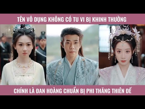 Tên vô dụng không có tu vi bị khinh thường chính là đan hoàng chuẩn bị phi thương thiên đế