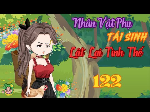 TẬP 122 - Nhân Vật Phụ Tái Sinh Lật Lại Tình Thế | Bơ Review