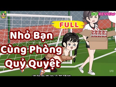 Full Bộ | Bạn Cùng Phòng Quỷ Quyệt | Bơ Rì Viu Official