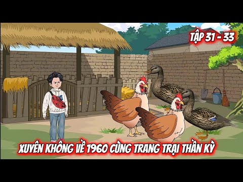Full Tập 31 - 33 | Xuyên Không Về 1960 Cùng Trang Trại Thần Kỳ | Vietsub Tái Sinh