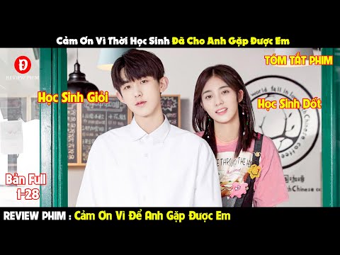 Review Phim Cảm Ơn Vì Đã Để Anh Gặp Được Em 1-28 | Tóm Tắt Phim Meeting You | REVIEW PHIM HAY
