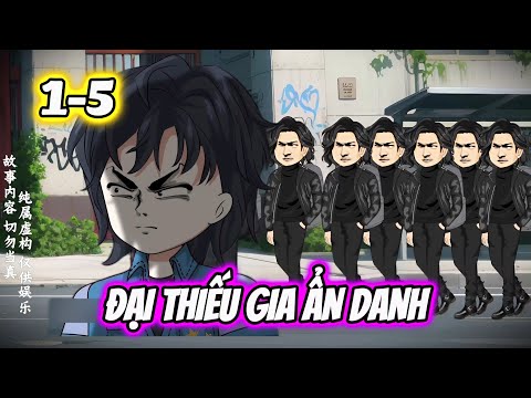 Đại Thiếu Gia Ẩn Danh | 01-05 | Dis VietSub
