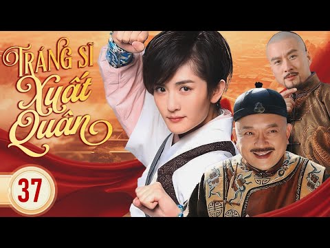 TRÁNG SĨ XUẤT QUÂN - Tập 37 | Siêu Phẩm Cổ Trang Kinh Điển Hay Nhất Mọi Thời Đại | SenTV VietNam