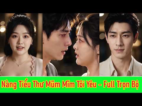 Nàng Tiểu Thư Mũm Mĩm Tôi Yêu - Full Trọn Bộ