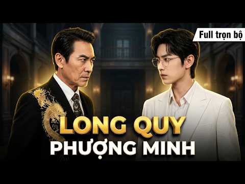 Long Quy Phượng Minh full trọn bộ | Ăn Mày Hóa Rồng Quyết Cứu Mẹ full review phim