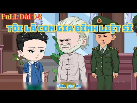 Full Dài ( 1-3 ) Tôi Là Con Gia Đình Liệt Sĩ | Thiên Tuyết Vietsub