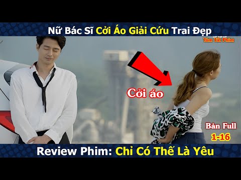 Review Phim: Nữ Bác Sĩ Cảm Nắng Trai Đẹp | Chỉ Có Thể Là Yêu | It's Okay,That's Love | Bản Full 1-16