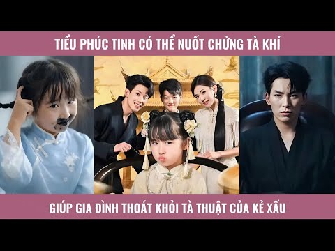 Tiểu phúc tinh có thể nuốt chửng tà khí giúp gia đình thoát khỏi tà thuật của kẻ xấu
