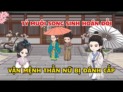 P1 “Tỷ Muội Song Sinh Hoán Đổi — Vận Mệnh Thần Nữ Bị Đánh Cắp" Hoạt Hình Vietsub