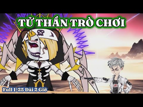 Tử Thần Trò Chơi 1-25 Full 2 Giờ [ Làm Theo Yêu Cầu ]