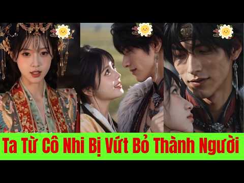 Ta Từ Cô Nhi Bị Vứt Bỏ Trở Thành Người Phụ Nữ Khả Hãn Sủng Ái Nhất - Full