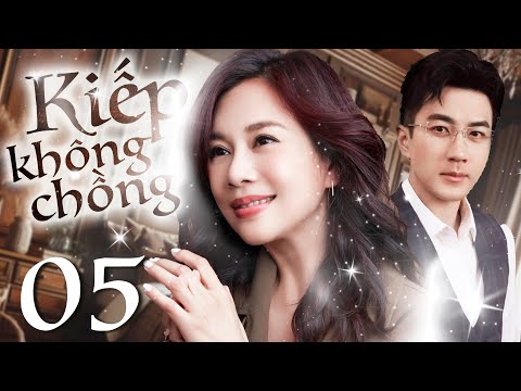 Phim Hay I KIẾP KHÔNG CHỒNG - Tập 5 ( Thuyết minh ) Phim Tình Cảm Trung Quốc I Lưu Khải Uy
