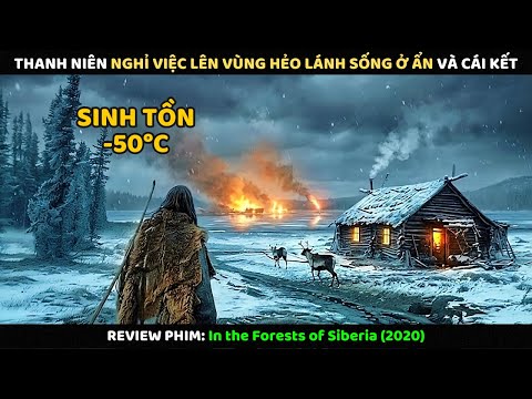 Thanh Niên Nghỉ Việc Lên Vùng Hẻo Lánh Sống Ở Ẩn Và Cái Kết | Review Phim