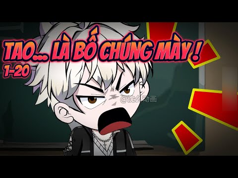 TAO... LÀ BỐ CHÚNG MÀY | Tập 1~20 || Great Sub