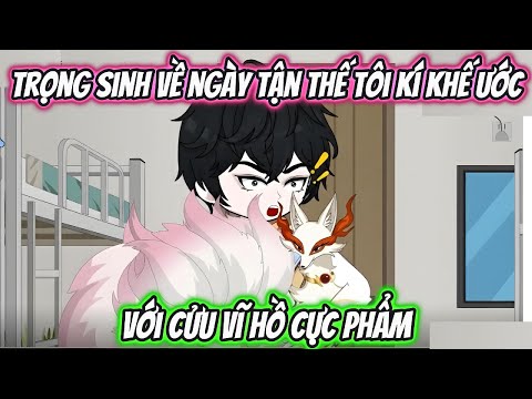 Trọng Sinh Về Ngày Tận Thế Tôi Kí Khế Ước Với Cửu Vĩ Hồ Cực Phẩm