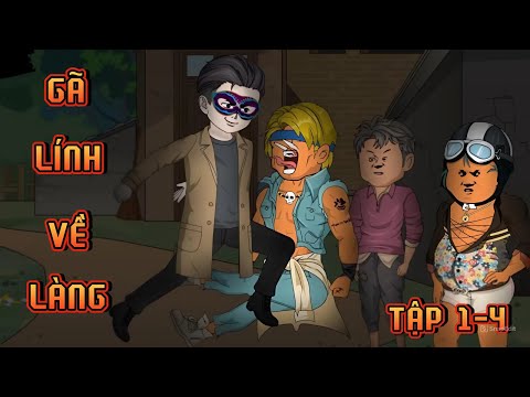 TẬP 1-4 | GÃ LÍNH VỀ LÀNG