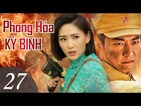 PHONG HỎA KỲ BINH - Tập 27 | Phim Bộ Hành Động Kháng Chiến Hấp Dẫn | SENY TV